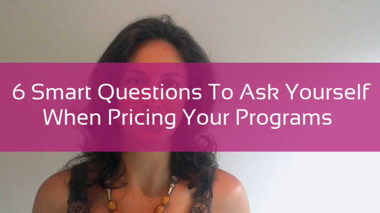 6 Smart Questions To Ask Yourself When Pricing Your Programs